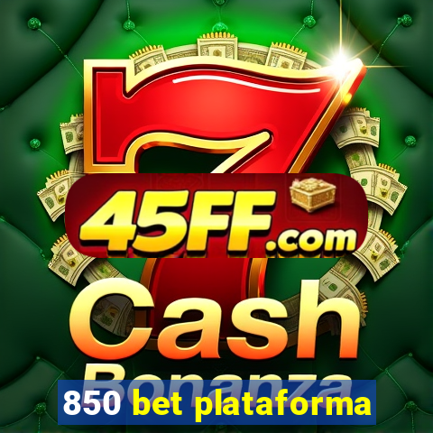 850 bet plataforma